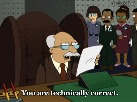 Lawyer saying "You are technically correct. The best kind of correct." (extrait de Futurama)